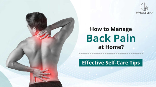 How to Manage Back Pain at Home: Effective Self-Care Tips